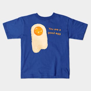 You are a good egg Kids T-Shirt